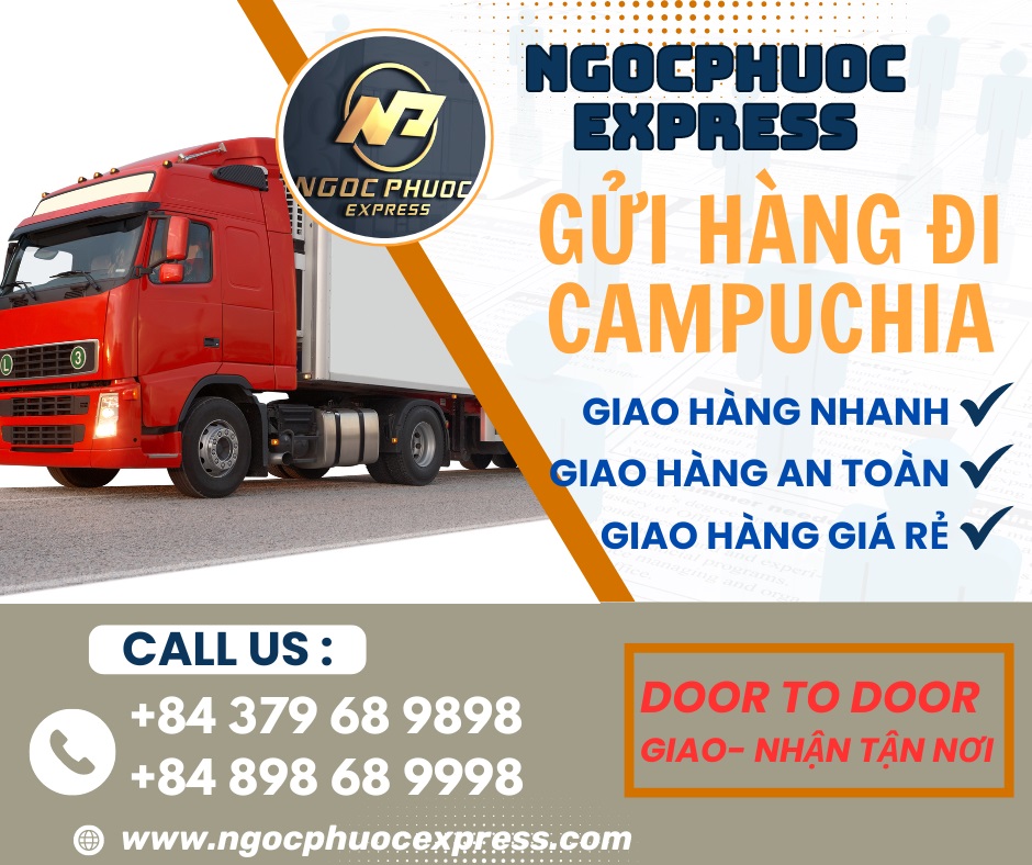 GỬI HÀNG ĐI CAMPUCHIA TRONG NGÀY NHẬN - GỬI HÀNG NHANH - GIAO HÀNG NHANH 